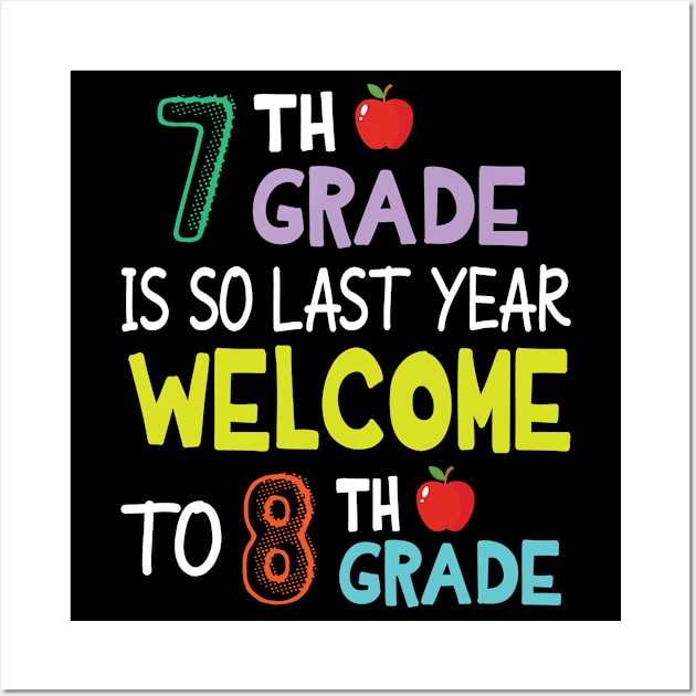 Students 7th Grade Is So Last Year Welcome To 8th Grade Wall Art by Cowan79